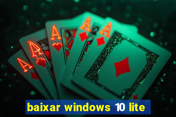 baixar windows 10 lite